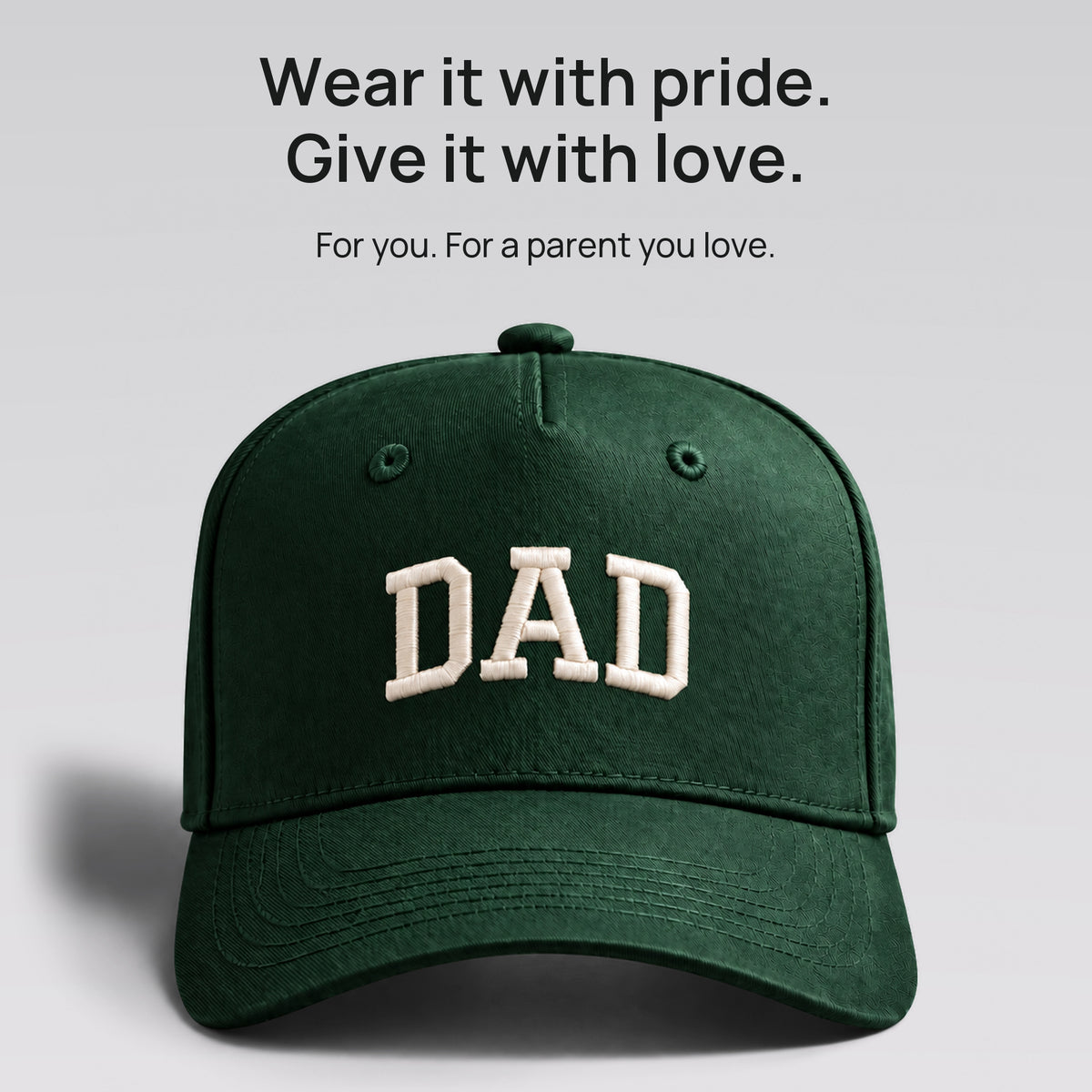 Forest green DAD cap. Wear it with pride. Give it with love. For you, or a parent you love.